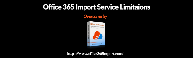 Office 365 Import Service limitations